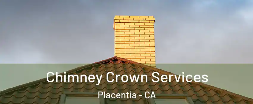 Chimney Crown Services Placentia - CA