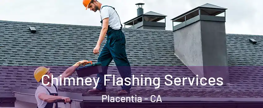 Chimney Flashing Services Placentia - CA
