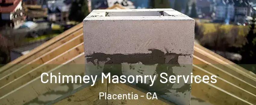 Chimney Masonry Services Placentia - CA