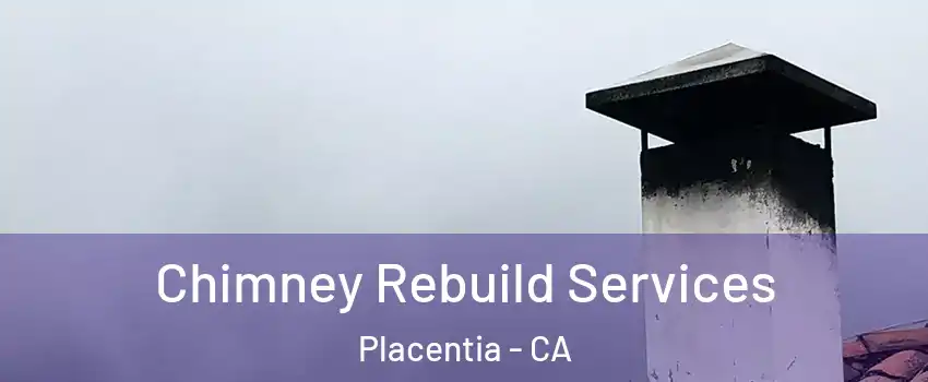  Chimney Rebuild Services Placentia - CA