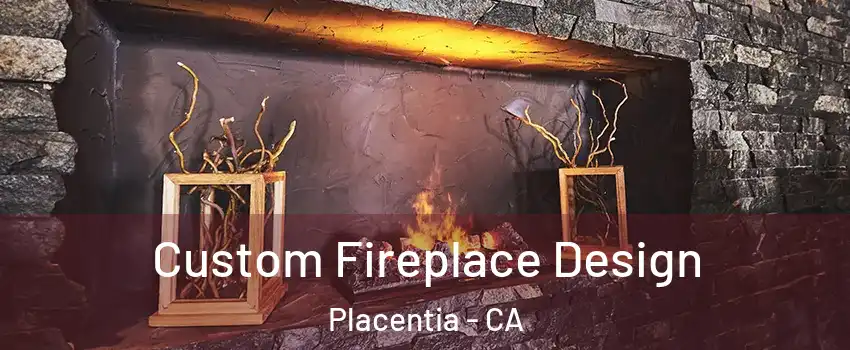  Custom Fireplace Design Placentia - CA