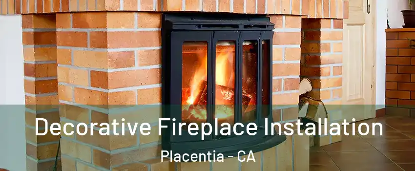  Decorative Fireplace Installation Placentia - CA
