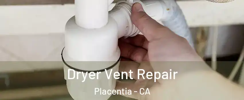  Dryer Vent Repair Placentia - CA