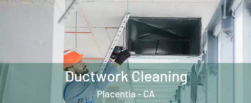  Ductwork Cleaning Placentia - CA