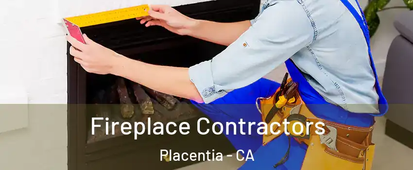  Fireplace Contractors Placentia - CA