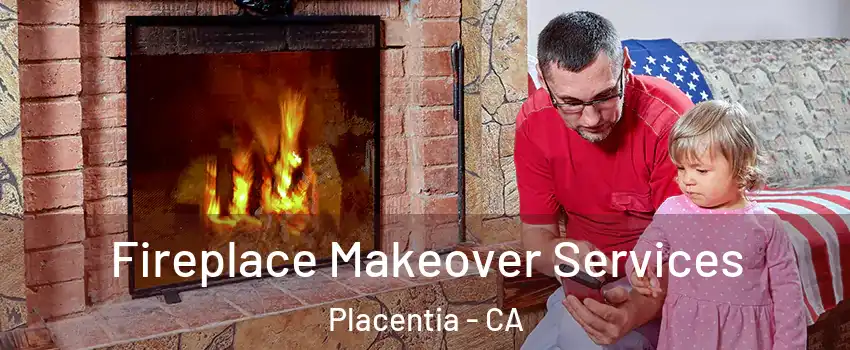  Fireplace Makeover Services Placentia - CA
