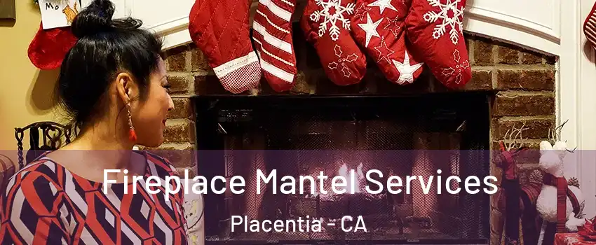  Fireplace Mantel Services Placentia - CA