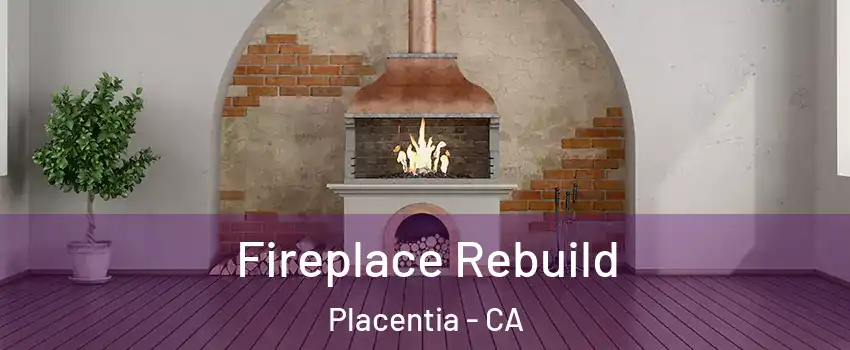  Fireplace Rebuild Placentia - CA