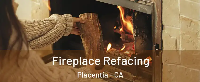  Fireplace Refacing Placentia - CA