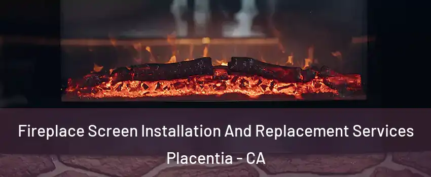  Fireplace Screen Installation And Replacement Services Placentia - CA