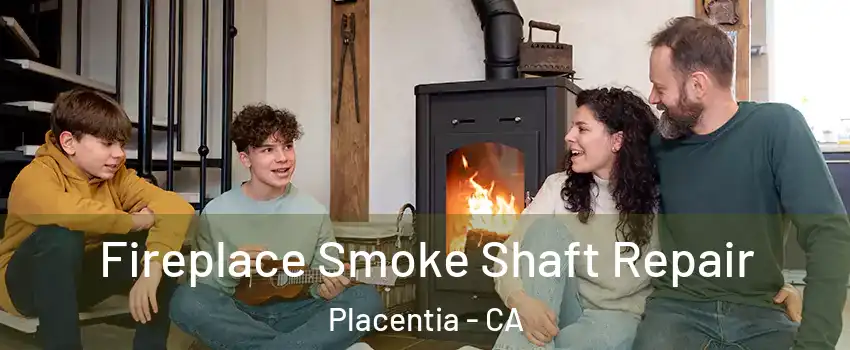  Fireplace Smoke Shaft Repair Placentia - CA
