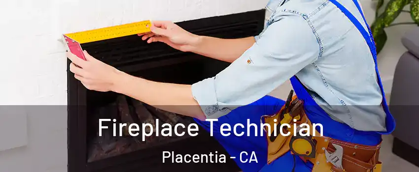 Fireplace Technician Placentia - CA