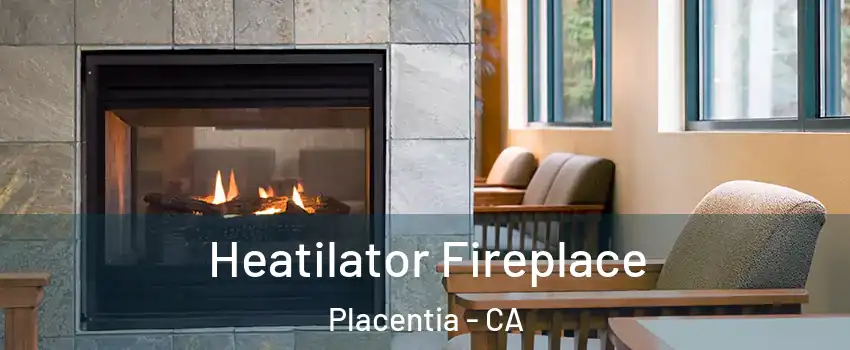  Heatilator Fireplace Placentia - CA