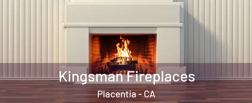 Kingsman Fireplaces Placentia - CA