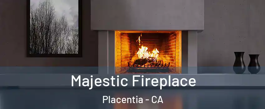  Majestic Fireplace Placentia - CA