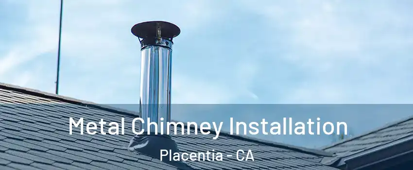  Metal Chimney Installation Placentia - CA