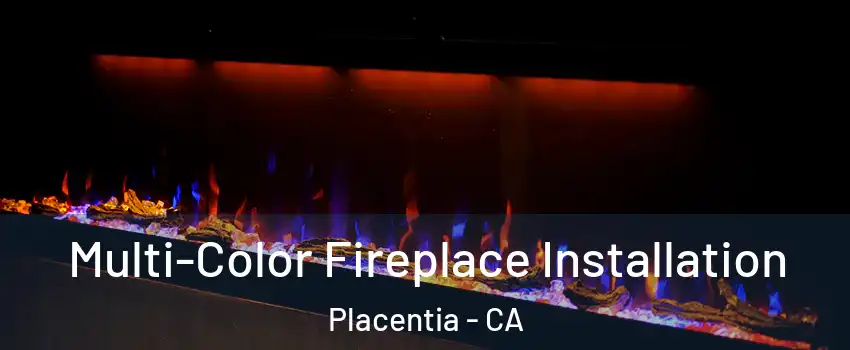  Multi-Color Fireplace Installation Placentia - CA