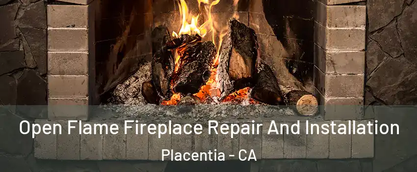  Open Flame Fireplace Repair And Installation Placentia - CA