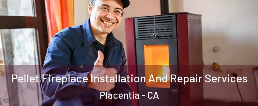  Pellet Fireplace Installation And Repair Services Placentia - CA