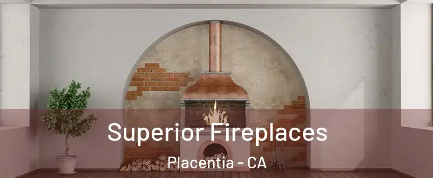  Superior Fireplaces Placentia - CA