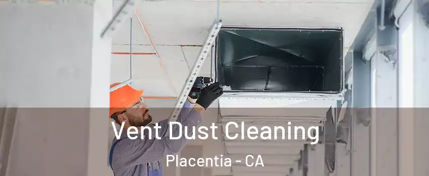  Vent Dust Cleaning Placentia - CA