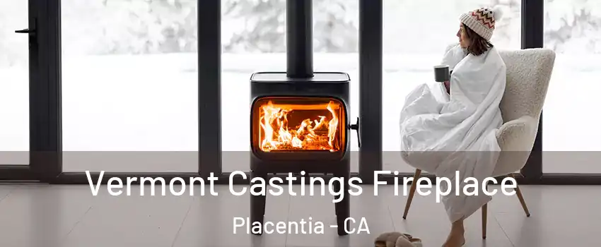  Vermont Castings Fireplace Placentia - CA
