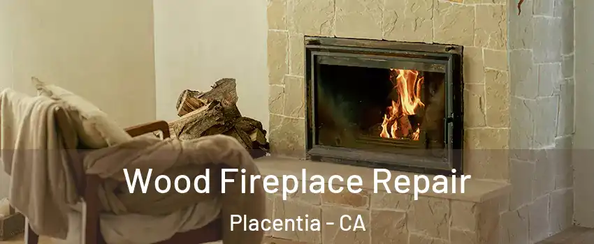  Wood Fireplace Repair Placentia - CA