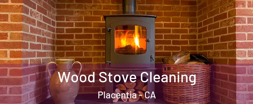  Wood Stove Cleaning Placentia - CA