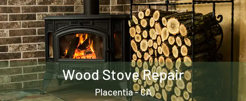  Wood Stove Repair Placentia - CA